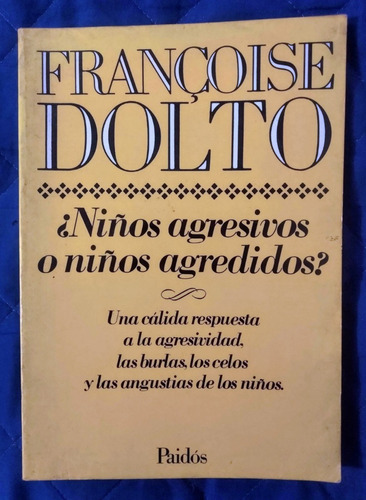 Francoise Dolto ¿ Niños Agresivos O Niños Agredidos?