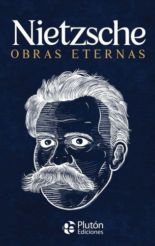 Nietzsche Obras Eternas Friedrich Nietzsche Pluton Ediciones