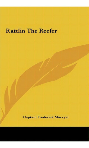 Rattlin The Reefer, De Captain Frederick Marryat. Editorial Kessinger Publishing En Inglés