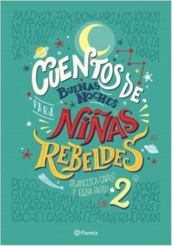 CUENTOS DE BUENAS NOCHES PARA NIÑAS REBELDES 2, de Favilli, Elena. Editorial Planeta, tapa blanda en español, 2018