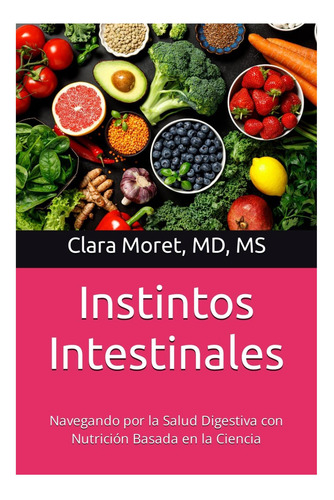 Libro: Instintos Intestinales: Navegando Por La Salud Digest