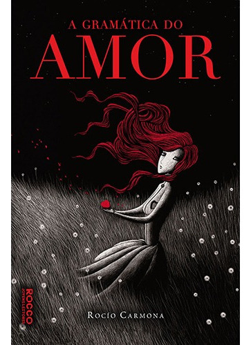 A gramática do amor, de Carmona, Rocío. Editora Rocco Ltda, capa mole em português, 2013