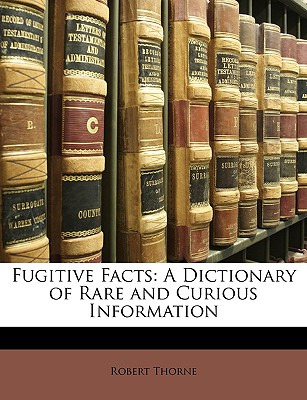 Libro Fugitive Facts: A Dictionary Of Rare And Curious In...