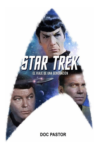 Star Trek El Viaje De Una Generacion Doc Pastor