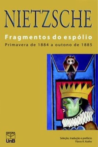 Fragmentos Do Espólio: Primavera De 1884 A Outono De 1885, De Nietzsche, Friedrich. Editora Unb, Capa Mole Em Português