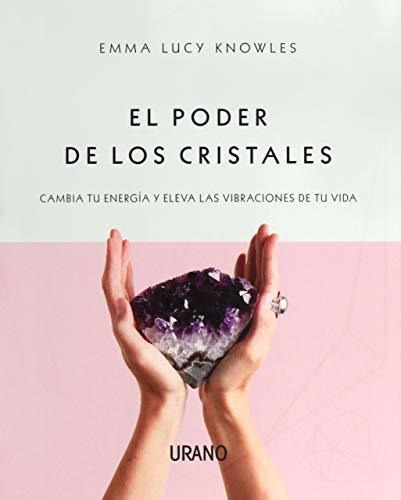 Libro : El Poder De Los Cristales Cambia Tu Energia Y Eleva