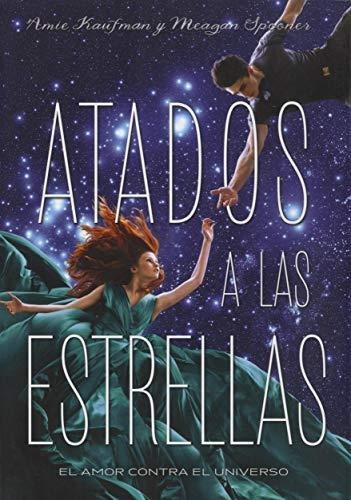 Atados A Las Estrellas - Amie Kaufman - La Galera