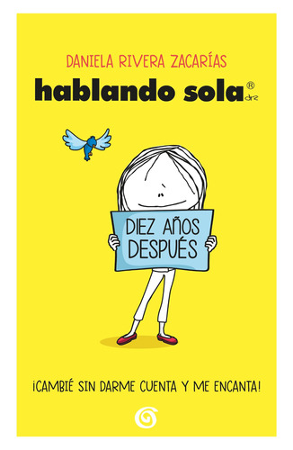 Hablando sola: Diez años después ( Hablando sola ): (Edición de aniversario), de Rivera Zacarias, Daniela. Serie Hablando sola Editorial B de Blok, tapa blanda en español, 2018