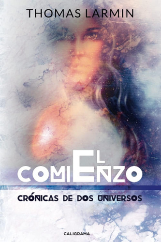 Libro:el Comienzo: Crónicas De Dos Universos Iii (spanish Ed