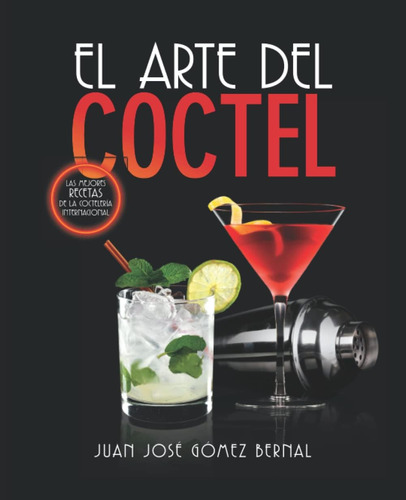 Libro: El Arte Del Cóctel: Las Mejores Recetas De La Coctele