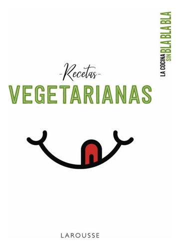 Recetas Vegetarianas. La Cocina Sin Bla Bla Bla - Varios Aut