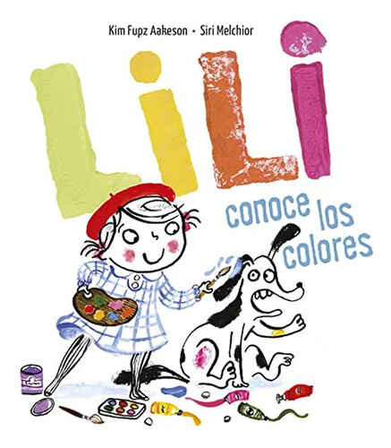 Lili conoce los colores, de AAKESON, KIM FUPZ. Editorial Luis Vives (Edelvives), tapa dura en español