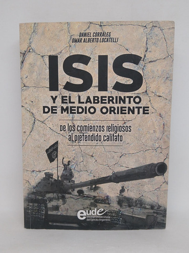 Isis Y El Laberinto De Medio Oriente D Corrales O Locatelli