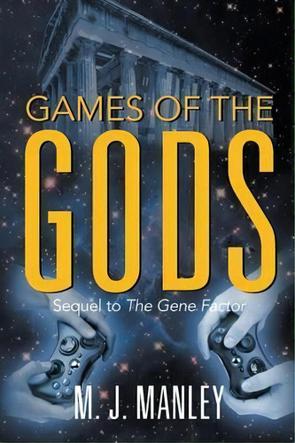 Games Of The Gods! Sequel To The Gene Factor, De M J Manley. Editorial Strategic Book Publishing Rights Agency Llc, Tapa Blanda En Inglés