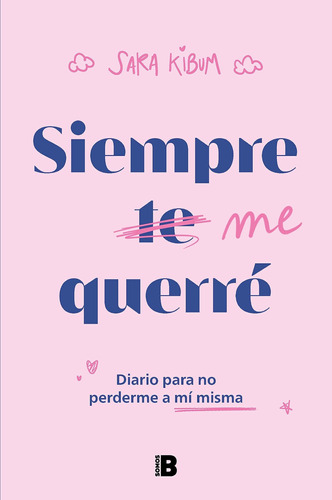 Libro: Siempre Me Querré: Diario Para No Perderme A Mí Misma