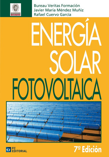 Energia solar fotovoltaica, de Javier María Méndez Muñiz y otros. Editorial FUNDACION CONFEMETAL, tapa blanda en español, 2012