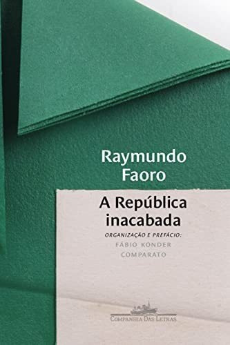 Libro A República Inacabada De Raymundo Faoro Companhia Das