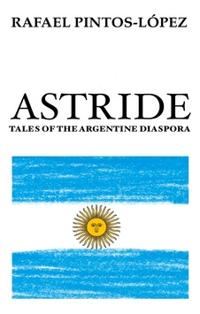Libro Astride: Tales Of The Argentine Diaspora - Pintos-l...