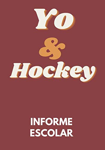 Informe Escolar - Yo & Hockey: Cuaderno A Rellenar | Un Diar