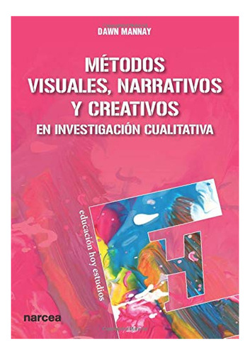 Libro Métodos Visuales, Narrativos Y Creativos En Invest De