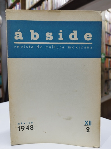 Ábside. Revista De Cultura Mexicana. X I I. 2. 1948.