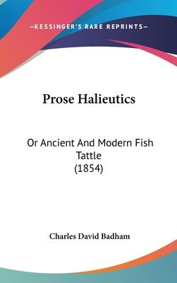 Libro Prose Halieutics : Or Ancient And Modern Fish Tattl...