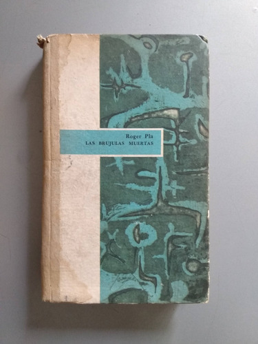 Libro - Las Brujulas Muertas - Roger Pla - 1a Ed 1960