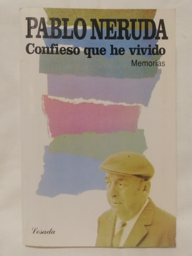 Confieso Que He Vivido,memorias, Pablo Neruda, Losada