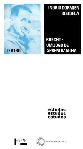 Brecht: um jogo de aprendizagem, de Koudela, Ingrid Dormien. Série Estudos Editora Perspectiva Ltda., capa mole em português, 2010