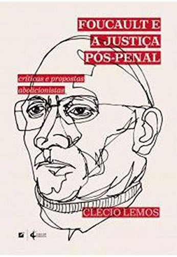 Libro Focault E A Justiça Pós Penal Críticas E Propostas Abo