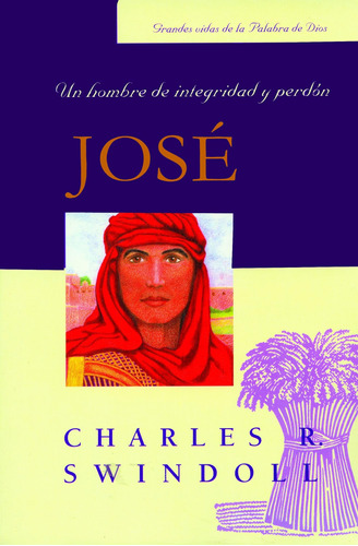 Libro: Jose: Un Hombre De Intregridad Y Perdon (spanish Edit