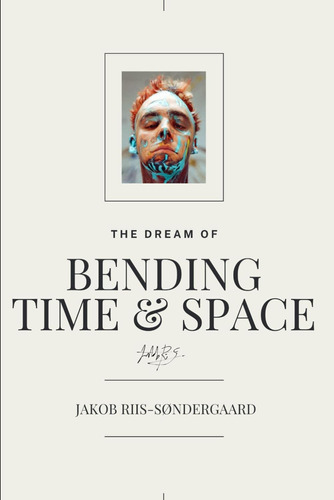 Libro: The Dream Of Bending Time & Space