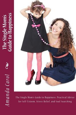 Libro The Single Mom's Guide To Happiness - Carol, Amanda