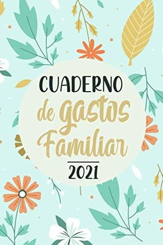 Libro : Cuaderno De Gastos Familiar 2021 Un Practico Libro 