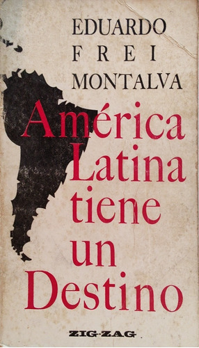Libro America Latina Tiene Un Destino Eduardo Frei Mon(aa193