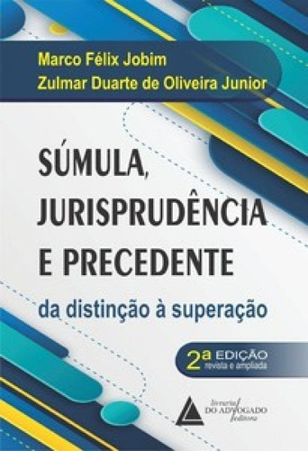 Súmula Jurisprudência E Precedente: Da Distinção À Supe, De Junior Oliveira. Editora Livraria Do Advogado, Capa Mole Em Português