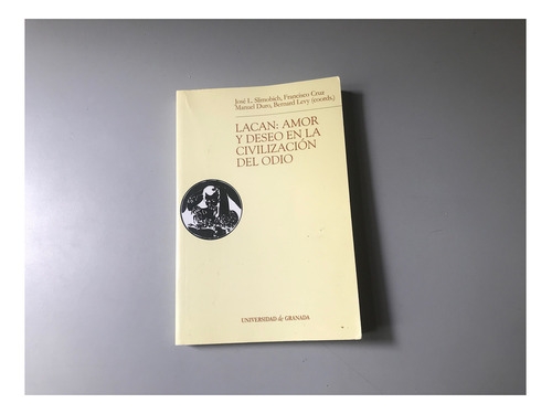 Lacan: Amor Y Deseo En La Civilización Del Odio - Slimobich