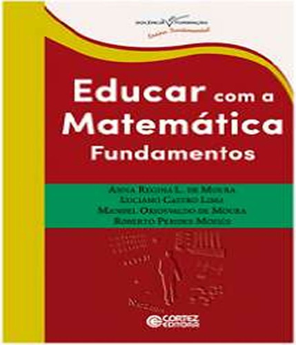 Educar Com A Matemática Fundamentos: Educar Com A Matemática Fundamentos, De De Moura, Anna Regina Lanner. Editora Cortez, Capa Mole, Edição 1 Em Português
