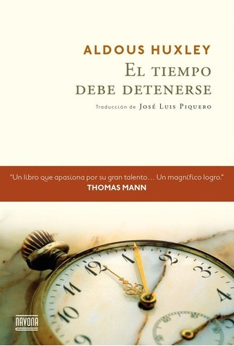 Tiempo debe detenerse, El - Aldous Huxley, de Aldous Huxley. Editorial Navona en español