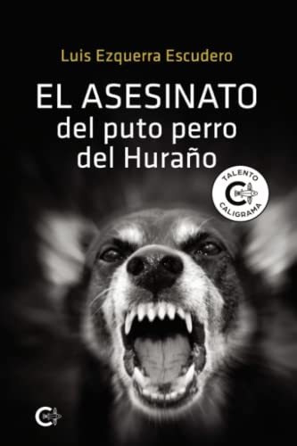 Libro El Asesinato Del Puto Perro Del Hurañode Luis Ezquerra