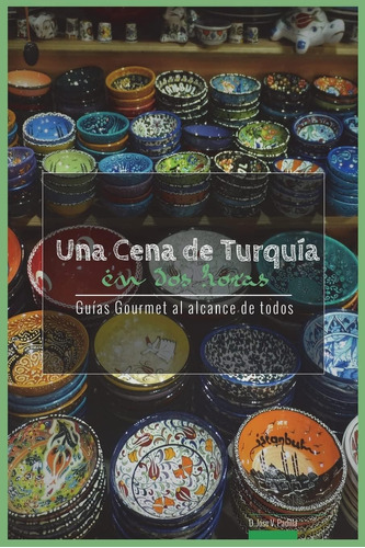 Libro: Una Cena De Turquia En Dos Horas: Guias Gourmet Para 