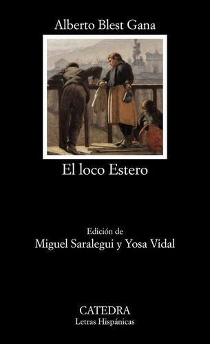 El Loco Estero, De Blest Gana, Alberto. Editorial Cátedra, Tapa Blanda En Español