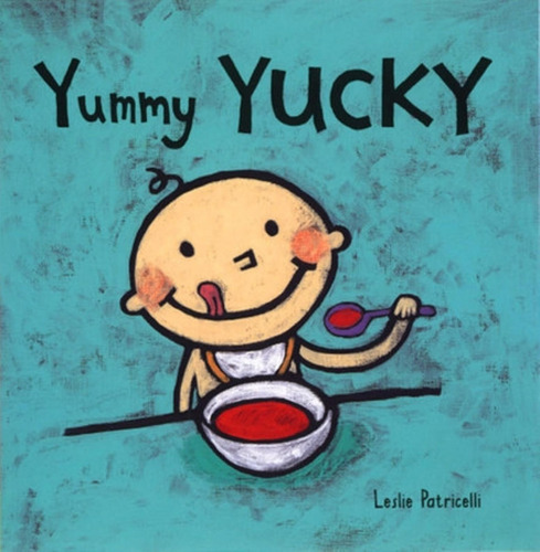 Yummy Yucky - Leslie Patricelli
