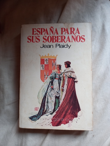 Jean Plaidy España Para Sus Soberanos Javier Vergara 