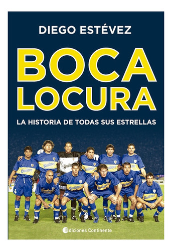 Boca Locura. La Historia De Todas Sus Estrellas - Diego Arie