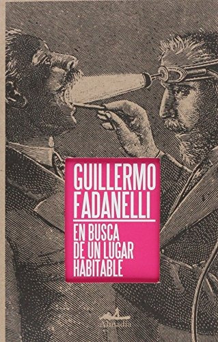 En busca de un lugar habitable / 2 ed., de Fadanelli,Guillermo. Serie Ensayo Editorial Almadía, tapa blanda en español, 2012