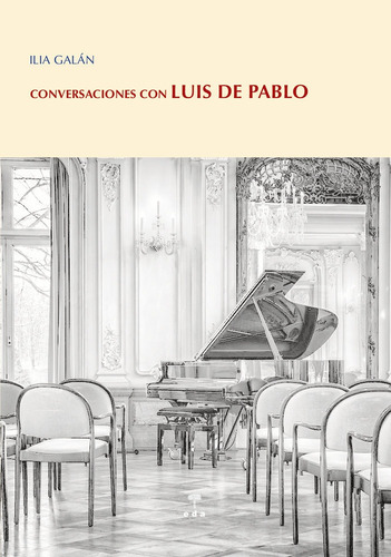 Libro Conversaciones Con Luis De Pablo - , Ilia Galan Diez