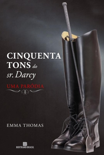 Cinquenta tons do Sr. Darcy: Uma paródia: Uma paródia, de Thomas, Emma. Editora Bertrand Brasil Ltda., capa mole em português, 2012