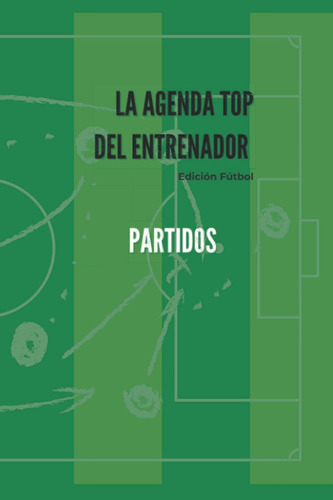 Libro: La Agenda Top Del Entrenador - Partidos: Edición Fútb