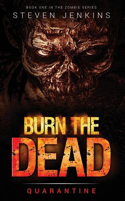 Libro Burn The Dead: Quarantine (book One In The Zombie S...
